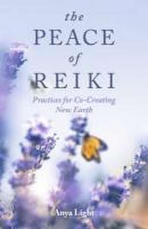 The Peace of Reiki de Anya Light