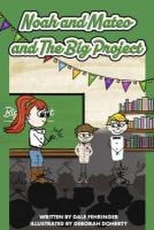 Noah and Mateo and the Big Project de Dale Fehringer