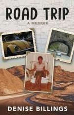 Road Trip: A Memoir de Denise Billings