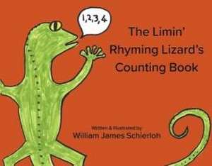 The Limin' Rhyming Lizard's Counting Book de Willam James Schierloh