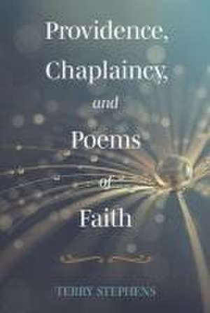 Providence, Chaplaincy, and Poems of Faith de Terry Stephens