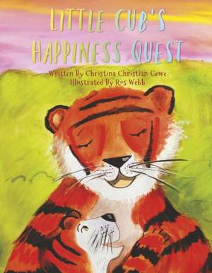 Little Cub's Happiness Quest de Christina Christian-Cewe