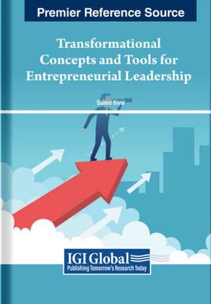 Transformational Concepts and Tools for Entrepreneurial Leadership de Saeed Siyal