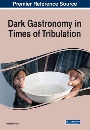 Dark Gastronomy in Times of Tribulation de Demet Genceli