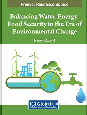 Balancing Water-Energy-Food Security in the Era of Environmental Change de Lyudmyla Kuzmych