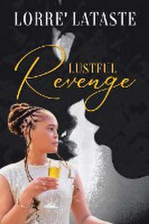 Lustful Revenge de Lorre' Lataste