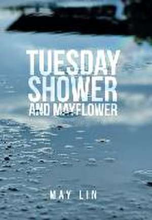 Tuesday Shower and Mayflower de May Lin