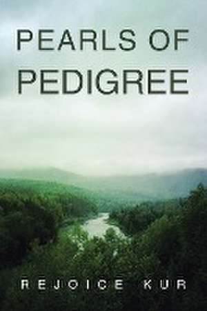 PEARLS OF PEDIGREE de Rejoice Kur