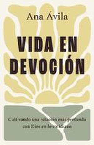 Vida En Devoción de Ana Ávila