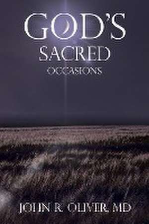 God's Sacred Occasions de John R. Oliver MD