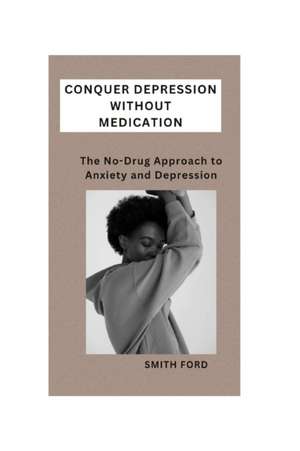 Conquer Depression Without Medication de Smith Ford
