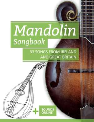 Mandolin Songbook - 33 Songs from Ireland and Great Britain de Reynhard Boegl