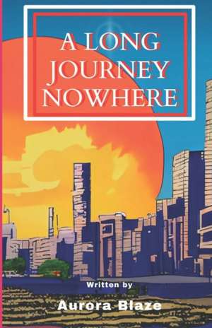 Long Journey Nowhere de Aurora Blaze