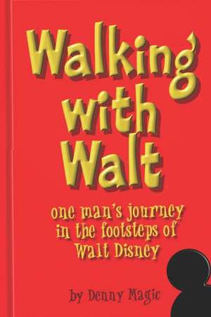 "Walking with Walt" de Denny Magic