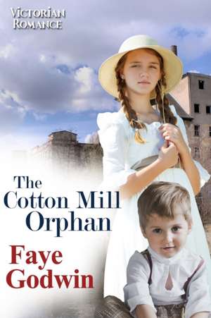 Cotton Mill Orphan de Faye Godwin