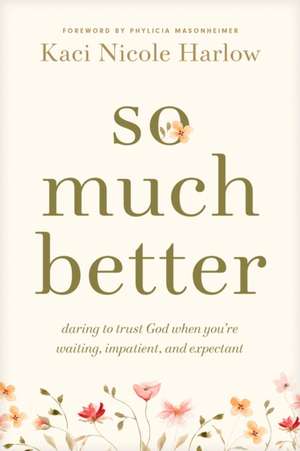 So Much Better de Kaci Nicole Harlow