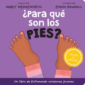 ¿Para Qué Son Los Pies? de Abbey Wedgeworth