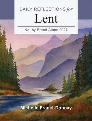 Not by Bread Alone 2027 de Michelle Francl-Donnay