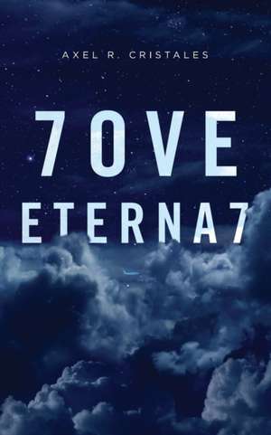 7ove Eterna7 de Axel R. Cristales