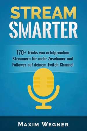 Wegner, M: Stream Smarter
