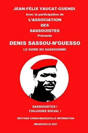 Denis Sassou-n'Guesso de Jean-Félix Yaucat-Guendi