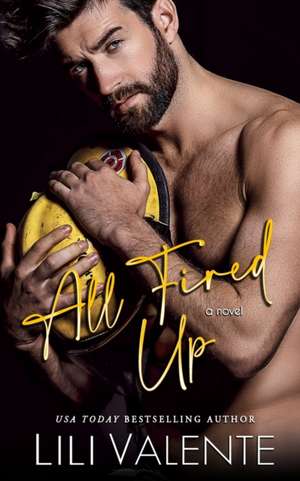 All Fired Up de Lili Valente