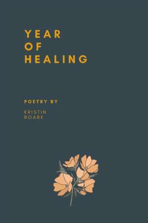 Year of Healing de Kristin Roark