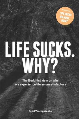 Life sucks. Why? de Geert Vancoppenolle