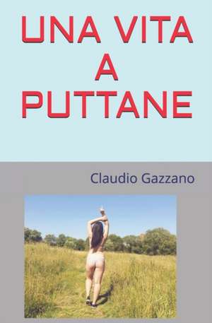 Una Vita a Puttane: Chi pianta tamarindi, non mangia tamarindi. de Claudio Gazzano