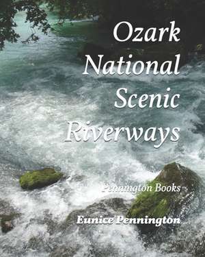 Ozark National Scenic Riverways: Pennington Books de D. D. Pennington