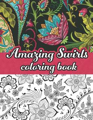 Amazing swirls coloring book: Swirls, Paisley, floral swirly coloring pages de Bluebee Journals