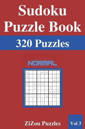 Sudoku Puzzle Book: 320 Normal Sudoku Puzzles with Solutions - VOL3 - de Zizou Puzzles