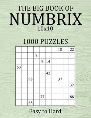 The Big Book of Numbrix 10x10 - 1000 Puzzles - Easy to Hard: Number Logic Puzzles - Brain Games for Adults with Full Solutions de Brainwhale