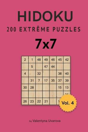 Hidoku: 200 Extrême Puzzles 7&#1093;7 vol. 4 de Valentyna Uvarova