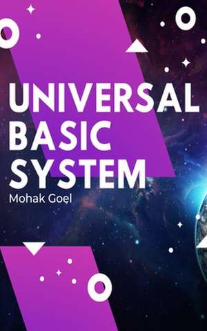 Universal Basic System de Mohak Goel