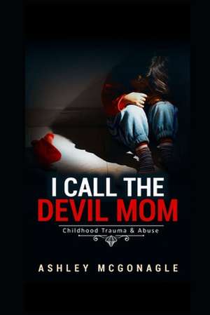 I call the devil mom de Ashley McGonagle