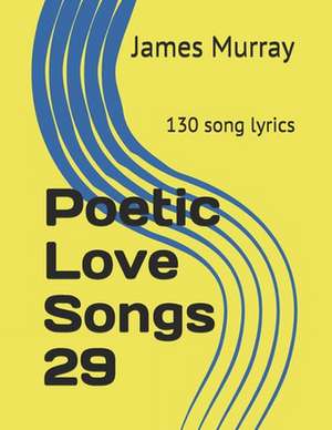 Poetic Love Songs 29 de Murray James Murray