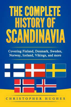 Complete History of Scandinavia de Christopher Hughes