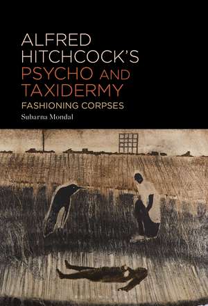 Alfred Hitchcock’s Psycho and Taxidermy: Fashioning Corpses de Subarna Mondal