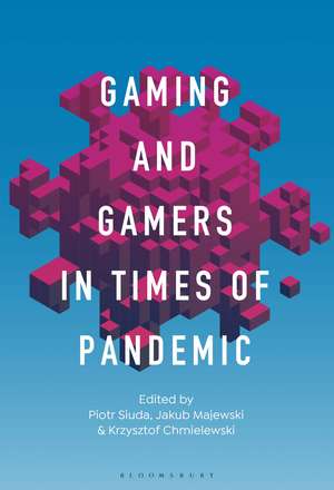 Gaming and Gamers in Times of Pandemic de Dr. Piotr Siuda