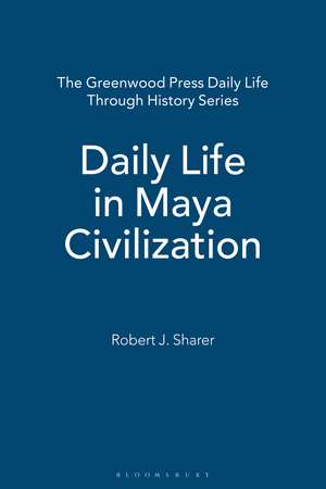 Daily Life in Maya Civilization de Robert J. Sharer