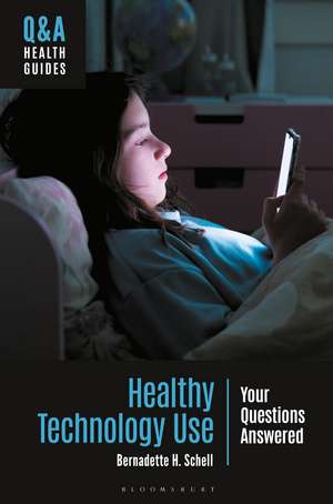 Healthy Technology Use de Bernadette H Schell