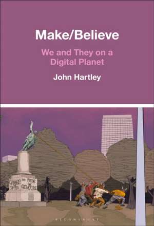 Make / Believe de Prof. John (University of SydneyAustralia) Hartley