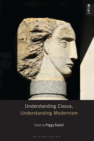 Understanding Cixous, Understanding Modernism de Peggy Kamuf