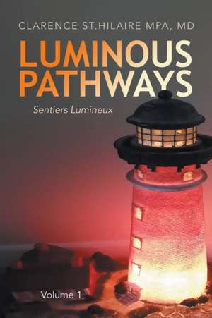 Luminous Pathways de MPA MD Clarence St. Hilaire