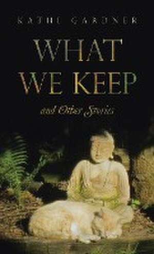 What We Keep de Kathi Gardner