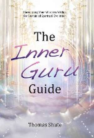 The Inner Guru Guide de Thomas Shute