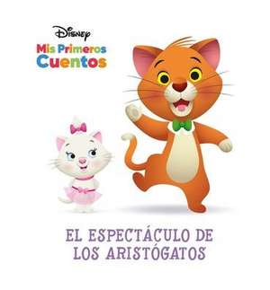 Disney MIS Primeros Cuentos El Espectáculo de Los Aristógatos (Disney My First Stories the Aristocats' Show) de Pi Kids