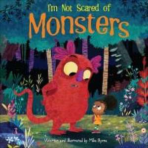 I'm Not Scared of Monsters de Mike Byrne