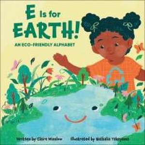 E Is for Earth! de Claire Winslow